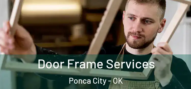 Door Frame Services Ponca City - OK
